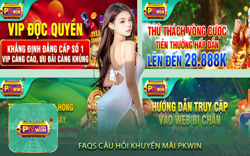 FAQS Câu Hỏi Khuyến Mãi PKWIN