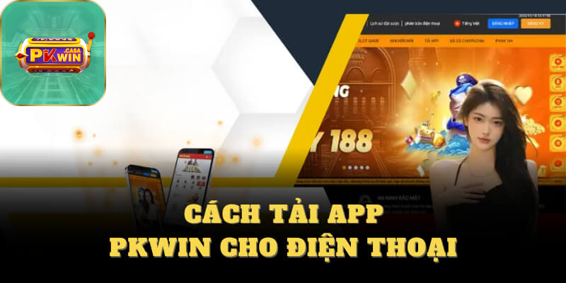 Tải App PKWIN – Lợi Ích Không Thể Bỏ Lỡ